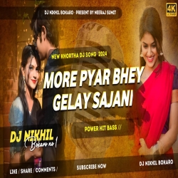 Mora Pyar Bhay Gelay Sajani Power Hit Bass - Dj Nikhil Bokaro Mp3 Song