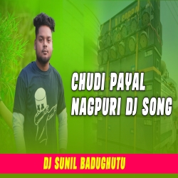 Chudi Payal Nagpuri Dj Song Dehati Style Mix Dj Sunil Mp3 Song