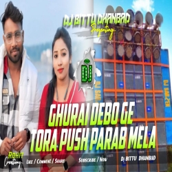 Ghurai Debo Tora Pus Porob Mela Khortha Ft Bittu Viswakarma X Savitri Karmakar Dj Bittu Dhanbad Mp3 Song