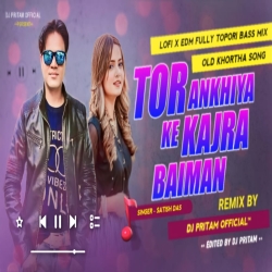 Tor Ankhiya Ke Kajra Baiman | Ft Satish Das | fully  edm Tapori X Lofi mix Dj Pritam Remix Mp3 Song