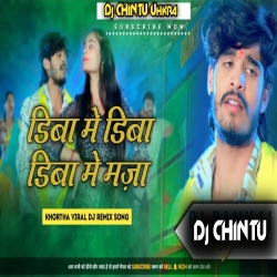 Dibba Me - Dibba - Dibba Me - Baja Maghi Jhumta Ashish Yadav song.Mix. Dj CHINTU Ukhra  Mp3 Song